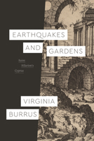 Earthquakes and Gardens: Saint Hilarion’s Cyprus 022682456X Book Cover
