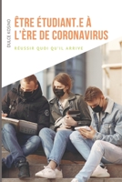 Être étudiant.e à l'ère de coronavirus: Réussir quoi qu'il arrive B093B2L4LH Book Cover