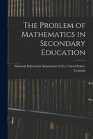 The Problem of Mathematics in Secondary Education 1018283811 Book Cover