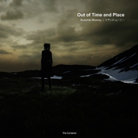 Suzanne Mooney: Out of Time and Place (The Container: catalogues) B08C94RLC2 Book Cover