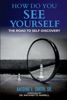 How Do You See Yourself? the Road to Self-Discovery 1944155473 Book Cover