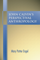 John Calvin's Perspectival Anthropology 1555402178 Book Cover