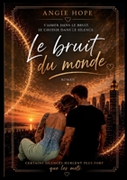 Le bruit du monde: S'aimer dans le bruit, se choisir dans le silence (French Edition) 2322840637 Book Cover
