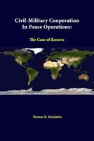 Civil-military Cooperation in Peace Operations: The Case of Kosovo 131232967X Book Cover