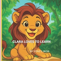 Clara loves to learn: ''when you love to learn, you grow strong inside.'' (THE CLARA LEARNS SERIES) B0FHJ2NCHD Book Cover