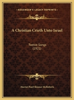 A Christian Crieth Unto Israel: Twelve Songs 1149903376 Book Cover