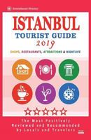 Istanbul Tourist Guide 2019: Most Recommended Shops, Restaurants, Entertainment and Nightlife for Travelers in Istanbul (City Tourist Guide 2019) 1722907584 Book Cover