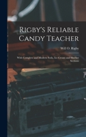 Rigby's Reliable Candy Teacher: With Complete and Modern Soda, Ice Cream and Sherbet Sections 1016119488 Book Cover