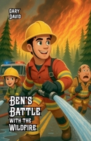 Ben's Battle with the Wildfire B0F6TZ4SP3 Book Cover