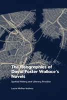 The Geographies of David Foster Wallace's Novels: Spatial History and Literary Practice 1474497543 Book Cover