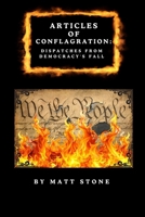 Articles Of Conflagration: Dispatches from Democracy's Fall B0HDB3T5Z1 Book Cover