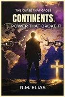 The Curse that Cross Continents and the Power that Broke It 1067756515 Book Cover