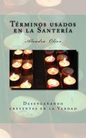 Glosario de los termino de Santeria: Desenganando creyentes en la Verdad 153468350X Book Cover