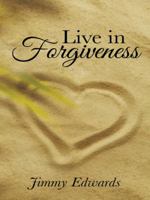 Live in Forgiveness 1490854959 Book Cover
