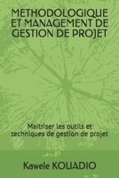 Methodologique Et Management de Gestion de Projet: Maitrise des outils et techniques de gestion de projet B089CWQVQW Book Cover