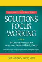 Solutions Focus Working (Solutions Focus at Work) 0954974948 Book Cover