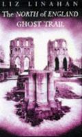 The North of England Ghost Trail 0094769109 Book Cover
