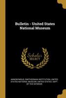 Bulletin - United States National Museum 0530829908 Book Cover