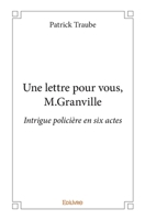 Une lettre pour vous, M.Granville: Intrigue policière en six actes (French Edition) 2414298049 Book Cover