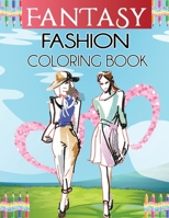 Fantasy Fashions Coloring Book: Fun And Beautiful Dresses Fashion Show Style Coloring Pages Designs For Teens Ages 4-8 B08S8JDJQY Book Cover