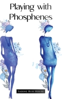 Playing with Phosphenes 1088085792 Book Cover