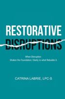 Restorative Disruptions: Dare to Disrupt B0DPBBG88Y Book Cover