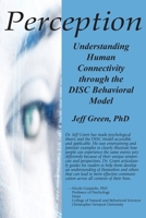 Perception: Understanding Human Connectivity through the DISC Behavioral Model 0981711650 Book Cover