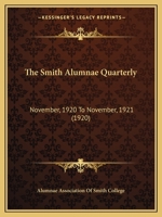 The Smith Alumnae Quarterly: November, 1920 To November, 1921 1167249313 Book Cover