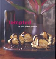 Tempted: 150 Very Wicked Desserts 1592236944 Book Cover