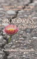 Dolores Crecientes: El camino de la gracia de Dios en la vida, el matrimonio y la familia B0923XT6L5 Book Cover