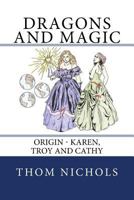 Origin - Karen, Troy and Cathy: Dragons and Magic 198123828X Book Cover