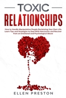 Toxic Relationships: How to Handle Manipulative People Reclaiming Your Own Life. Learn Tips and Strategies to Deal With Narcissists and Recover from Emotional and Psychological Abuse 1802670165 Book Cover