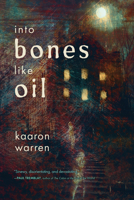 Into Bones like Oil 1946154423 Book Cover