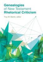 Genealogies of New Testament Rhetorical Criticism 0800699742 Book Cover