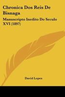 Chronica Dos Reis De Bisnaga: Manuscripto Inedito Do Seculo XVI 1160340366 Book Cover