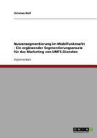 Nutzensegmentierung im Mobilfunkmarkt - Ein ergänzender Segmentierungsansatz für das Marketing von UMTS-Diensten 3638724042 Book Cover