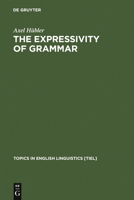 The Expressivity of Grammar: Grammatical Devices Expressing Emotion Across Time (Topics in English Linguistics) 3110157802 Book Cover