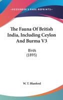 The Fauna Of British India, Including Ceylon And Burma V3: Birds 1164075829 Book Cover