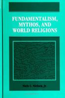 Fundamentalism, Mythos, and World Religions 0791416534 Book Cover