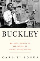 Buckley: William F. Buckley Jr. and the Rise of American Conservatism 1596915803 Book Cover