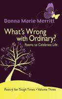 What's Wrong with Ordinary? : Poems to Celebrate Life 0956330347 Book Cover