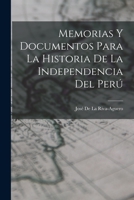 Memorias Y Documentos Para La Historia De La Independencia Del Perú 1017617899 Book Cover