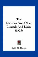 The Dancers: And Other Legends And Lyrics (1903) 116393142X Book Cover