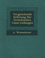 Vergleichende Erkl�rung Der Griechischen Casus-Endungen 1249787270 Book Cover