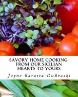 Savory Home Cooking: From Our Sicilian Hearts to Yours 069291675X Book Cover