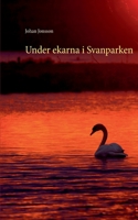 Under ekarna i Svanparken (Swedish Edition) 9178519160 Book Cover