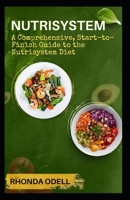 Nutrisystem:: A Comprehensive, Start-to-Finish Guide to the Nutrisystem Diet B0BF2ZR2NM Book Cover