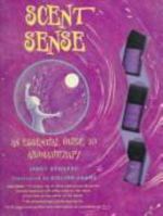 Scent Sense: An Essential Guide to Aromatherapy (Cosmic Kits) 1901881563 Book Cover
