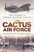 The Cactus Air Force: Air War over Guadalcanal 1472851080 Book Cover
