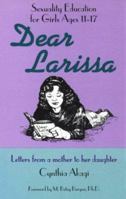 Dear Larissa: Sexuality Education for Girls Ages 11-17 1880197103 Book Cover